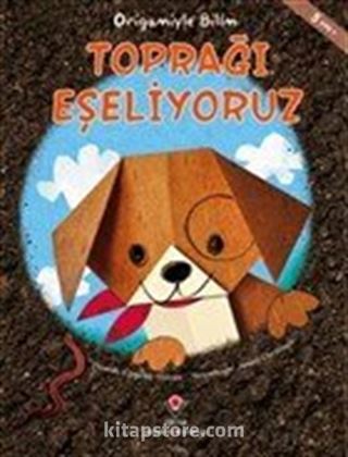 Toprağı Eşeliyoruz - Origamiyle Bilim