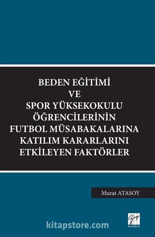 Beden Eğitimi ve Spor Yüksekokulu Öğrencilerinin Futbol Müsabakalarına Katılım Kararlarını Etkileyen Faktörler