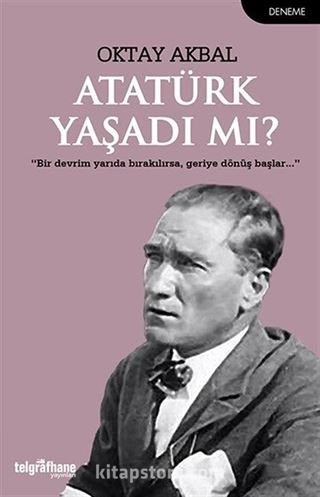 Atatürk Yaşadı mı?