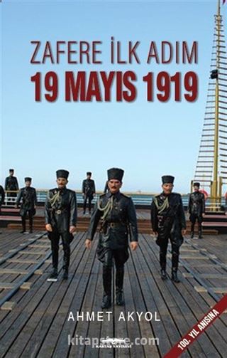 Zafere İlk Adım 19 Mayıs 1919