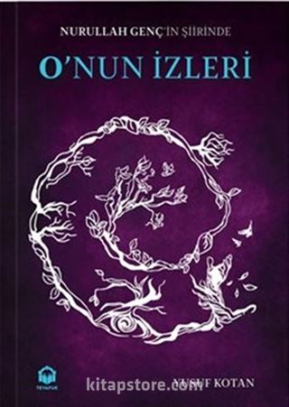 Nurullah Genç'in Şiirinde O'nun İzleri