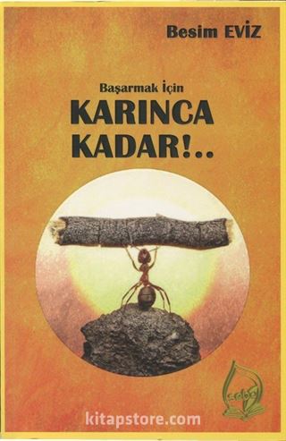 Başarmak İçin Karınca Kadar!..