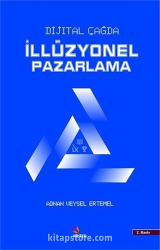 Dijital Çağda İllüzyonel Pazarlama