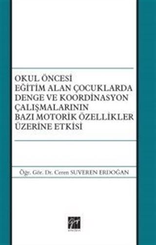 Okul Öncesi Eğitim Alan Çocuklarda Denge ve Koordinasyon Çalışmalarının Bazı Motorik Özellikler Üzerine Etkisi