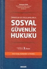 Örnekler ve Uygulamalarla Sosyal Güvenlik Hukuku