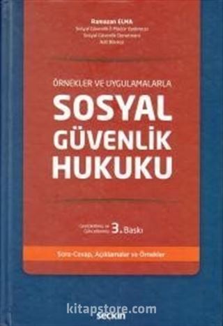 Örnekler ve Uygulamalarla Sosyal Güvenlik Hukuku