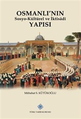 Osmanlı'nın Sosyo-Kültürel ve İktisadi Yapısı