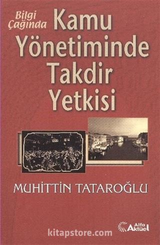 Bilgi Çağında Kamu Yönetiminde Takdir Yetkisi