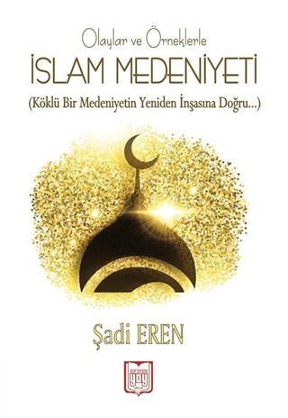 Olaylar ve Örneklerle İslam Medeniyeti