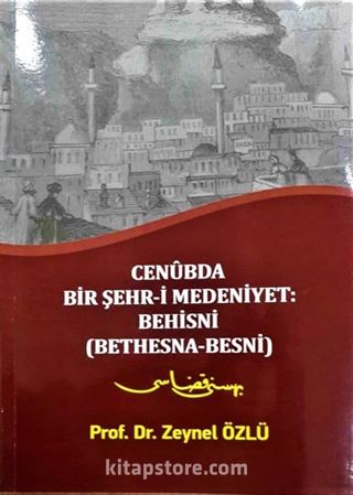 Cenubda Bir Şehr-i Medeniyet: Behisni (Bethesna-Besni)