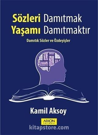 Sözleri Damıtmak Yaşamı Damıtmaktır