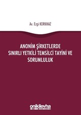 Anonim Şirketlerde Sınırlı Yetkili Temsilci Tayini ve Sorumluluk