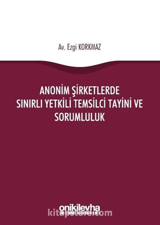 Anonim Şirketlerde Sınırlı Yetkili Temsilci Tayini ve Sorumluluk