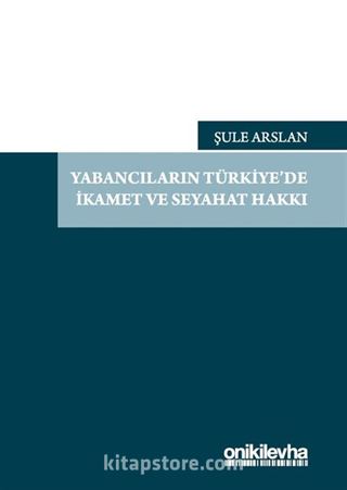 Yabancıların Türkiye'de İkamet ve Seyahat Hakkı