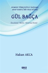 Kumuk Türkçesiyle Yazılmış Arap Harfli Bir Vaaz Kitabı: Gül Bağça (İnceleme - Metin - Aktarma - Dizin)