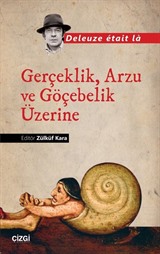 Gerçeklik, Arzu ve Göçebelik Üzerine