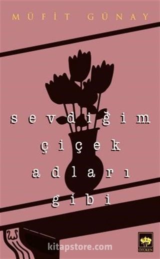 Sevdiğim Çiçek Adları Gibi