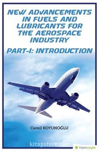 New Advancements In Fuels and Lubricants For The Aerospace Industry Part-I: Introduction