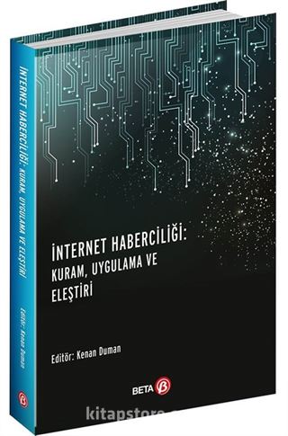 İnternet Haberciliği : Kuram, Uygulama ve Eleştiri