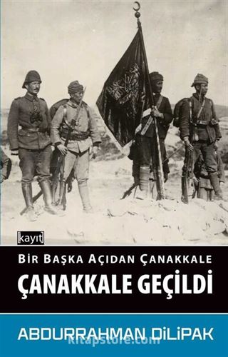 Bir Başka Açıdan Çanakkale Çanakkale Geçildi