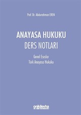 Anayasa Hukuku Ders Notları (Genel Esaslar-Türk Anayasa Hukuku)