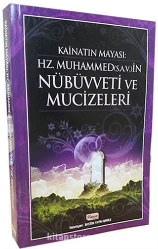 Kainatın Mayası Hz.Muhammed (s.a.v)'in Nübüvveti ve Mucizeleri