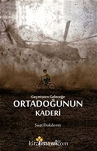 Geçmişten Geleceğe Ortadoğunun Kaderi