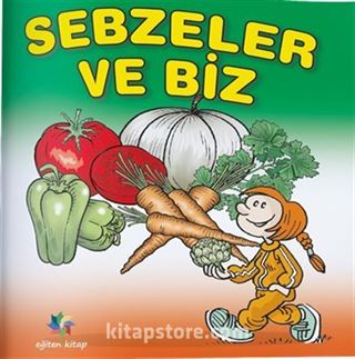 Sebzeler ve Biz