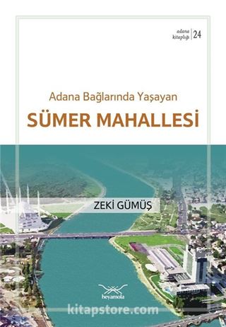 Adana Bağlarında Yaşayan Sümer Mahallesi / Adana Kitaplığı 24