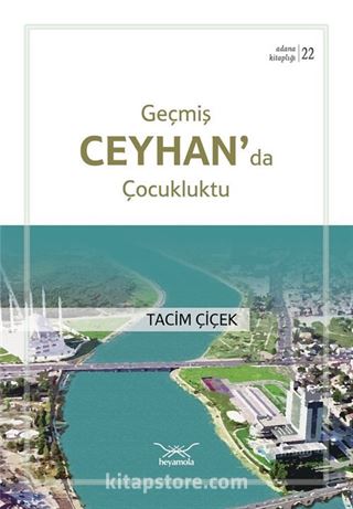 Geçmiş Ceyhan'da Çocukluktu / Adana Kitaplığı 22