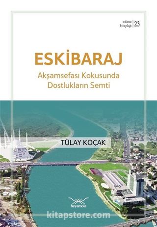 Eskibaraj Akşamsefası Kokusunda Dostlukların Semti / Adana Kitaplığı 23