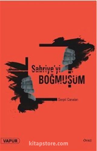 Sabriye'yi Boğmuşum