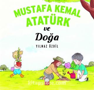 Mustafa Kemal Atatürk ve Doğa