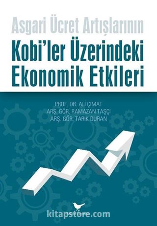 Asgari Ücret Artışlarının Kobi'ler Üzerindeki Ekonomik Etkileri