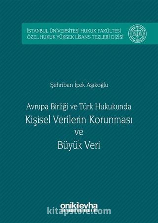 Avrupa birliği ve Türk Hukukunda Kişisel Verilerin Korunması ve Büyük Veri