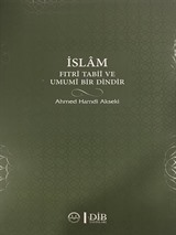 İslam Fıtri Tabii ve Umumi Bir Dindir