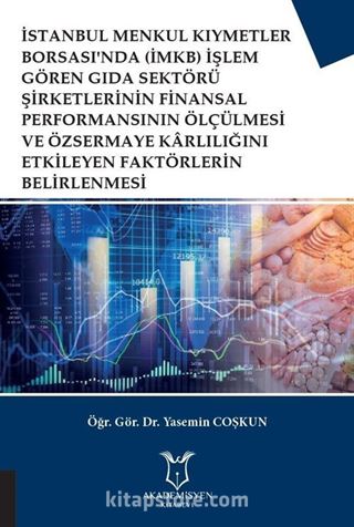 İMKB İşlem Gören Gıda Sektörü Şirketlerinin Finansal Performansının Ölçülmesi ve Özsermaye Karlılığını Etkileyen Faktörlerin Belirlenmesi