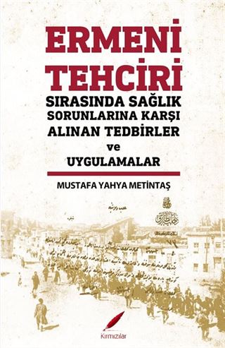 Ermeni Tehciri Sırasında Sağlık Sorunlarına Karşı Alınan Tedbirler ve Uygulamalar