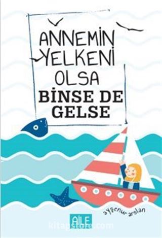 Annemin Yelkeni Olsa Binse de Gelse