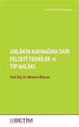 Ahlakın Kaynağına Dair Felsefi Teoriler ve Tıp Ahlakı