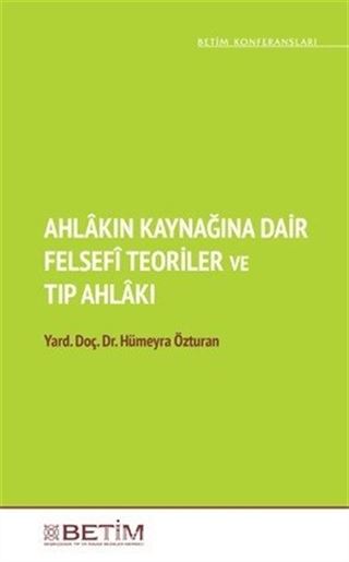 Ahlakın Kaynağına Dair Felsefi Teoriler ve Tıp Ahlakı