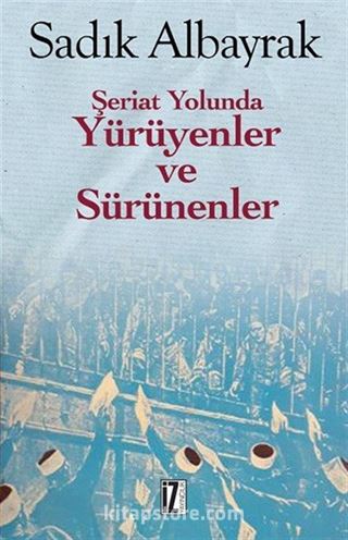 Şeriat Yolunda Yürüyenler ve Sürünenler