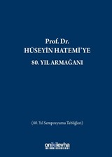 Prof. Dr. Hüseyin Hatemi'ye 80. Yıl Armağanı (80. Yıl Sempozyumu Tebliğleri)