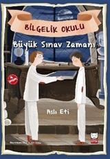 Bilgelik Okulu - Büyük Sınav Zamanı / Çocuklarla Felsefe Dizisi 2