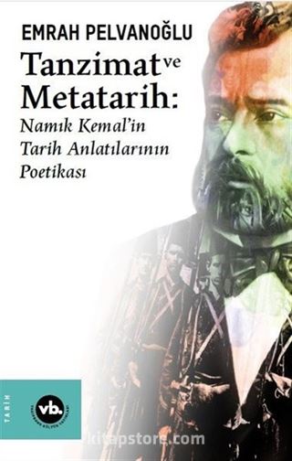 Tanzimat ve Metatarih-Namık Kemal'in Tarih Anlatılarının Poetikası