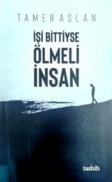 İşi Bittiyse Ölmeli İnsan