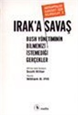 Irak'a Savaş Bush Yönetiminin Bilmenizi İstemediği Gerçekler