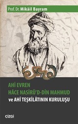 Ahi Evren Hace Nasirü'd-din Mahmud ve Ahi Teşkilatının Kuruluşu