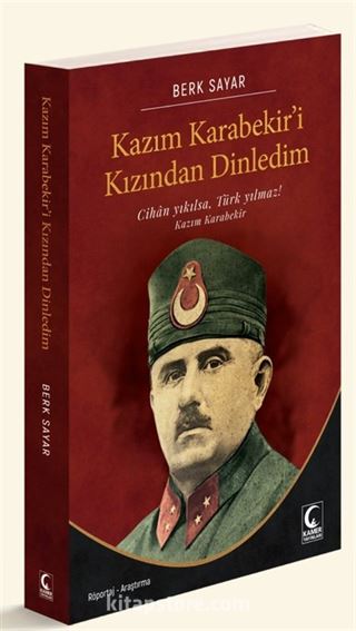 Kazım Karabekir'i Kızından Dinledim