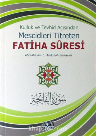 Kulluk ve Tevhid Açısından Mescidleri Titreten Fatiha Suresi